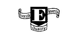 EVERSTIK E NEVERSTIK QUALITY