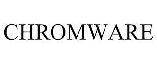 CHROMWARE