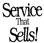 SERVICE THAT SELLS!