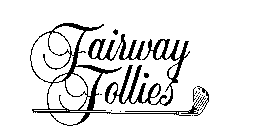 FAIRWAY FOLLIES