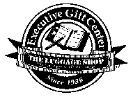 THE LUGGAGE SHOP EXECUTIVE GIFT CENTER FINE LEATHER GOODS, GIFTS AND LUGGAGE SINCE 1936