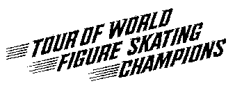 TOUR OF WORLD FIGURE SKATING CHAMPIONS