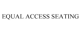 EQUAL ACCESS SEATING