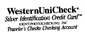 WESTERNUNICHECK SILVER IDENTIFICATION CREDIT CARD IDENTIPHOTOCHECKING, INC. TRAVELER'S CHECKS CHECKING ACCOUNT