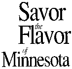 SAVOR THE FLAVOR OF MINNESOTA