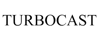 TURBOCAST