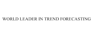 WORLD LEADER IN TREND FORECASTING