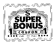 SUPER BONUS COUPON 1 VALUE FIVE MILLS