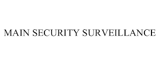 MAIN SECURITY SURVEILLANCE