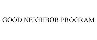 GOOD NEIGHBOR PROGRAM