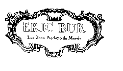 ERIC BUR LES BONS PRODUITS DU MONDE