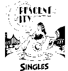 CRESCENT CITY SINGLES