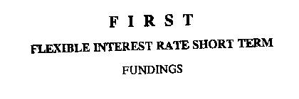 FIRST FLEXIBLE INTEREST RATE SHORT TERM FUNDINGS