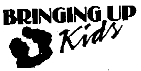 BRINGING UP KIDS