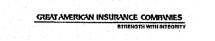 GREAT AMERICAN INSURANCE COMPANIES STRENGTH WITH INTEGRITY