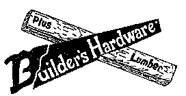 BUILDER'S HARDWARE PLUS LUMBER