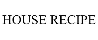 HOUSE RECIPE