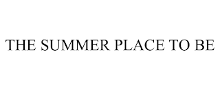 THE SUMMER PLACE TO BE