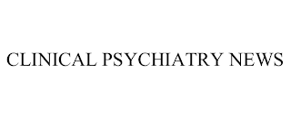 CLINICAL PSYCHIATRY NEWS