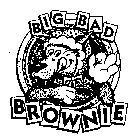 BIG BAD BROWNIE