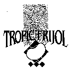 TROPIC FRIJOL