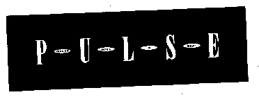 P-U-L-S-E NEVER MISS A BEAT