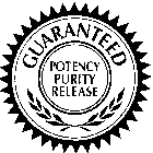 GUARANTEED POTENCY PURITY RELEASE