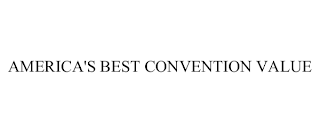 AMERICA'S BEST CONVENTION VALUE