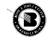 B BONE & JOINT CENTER DR. KENDALL BLACK