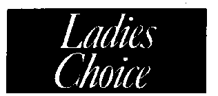 LADIES CHOICE