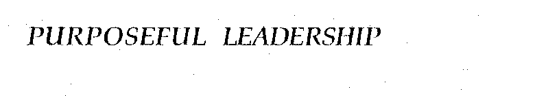 PURPOSEFUL LEADERSHIP