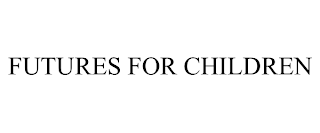 FUTURES FOR CHILDREN