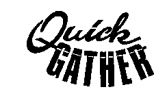 QUICK GATHER