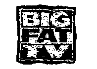 BIG FAT TV