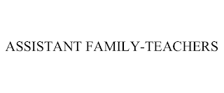 ASSISTANT FAMILY-TEACHERS