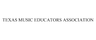 TEXAS MUSIC EDUCATORS ASSOCIATION