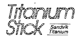 TITANIUM STICK SANDVIK TITANIUM