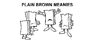 PLAIN BROWN MEANIES