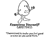 EGGSPRESS YOURSELF! GREETINGS 