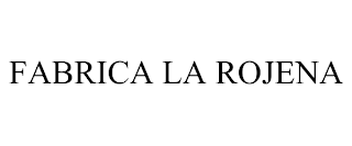 FABRICA LA ROJENA