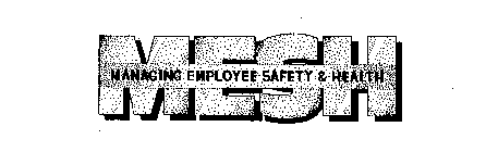 MESH MANAGING EMPLOYEE SAFETY & HEALTH