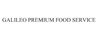 GALILEO PREMIUM FOOD SERVICE