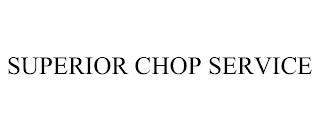 SUPERIOR CHOP SERVICE