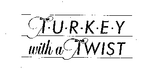 TURKEY WITH A TWIST