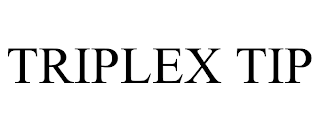 TRIPLEX TIP