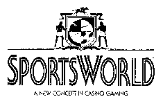 SPORTSWORLD A NEW CONCEPT IN CASINO GAMING