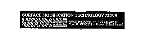 SURFACE MODIFICATION TECHNOLOGY NEWS A BCC, INC. PUBLICATION 25 VAN ZANT ST. NORWALK, CT 06855 PHONE: 203/853-4266