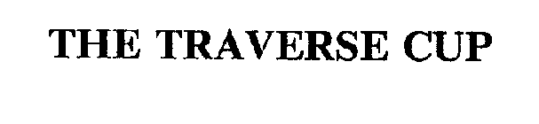 THE TRAVERSE CUP