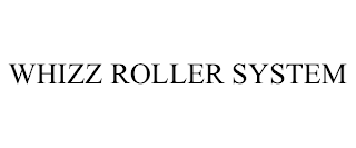 WHIZZ ROLLER SYSTEM