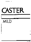 CASTER MILD